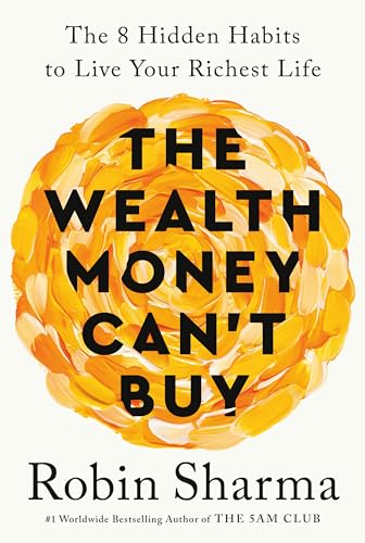 The Wealth Money Can’t Buy by Robin Sharma