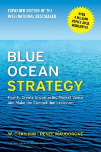 Blue Ocean Strategy by W. Chan Kim and Renée Mauborgne