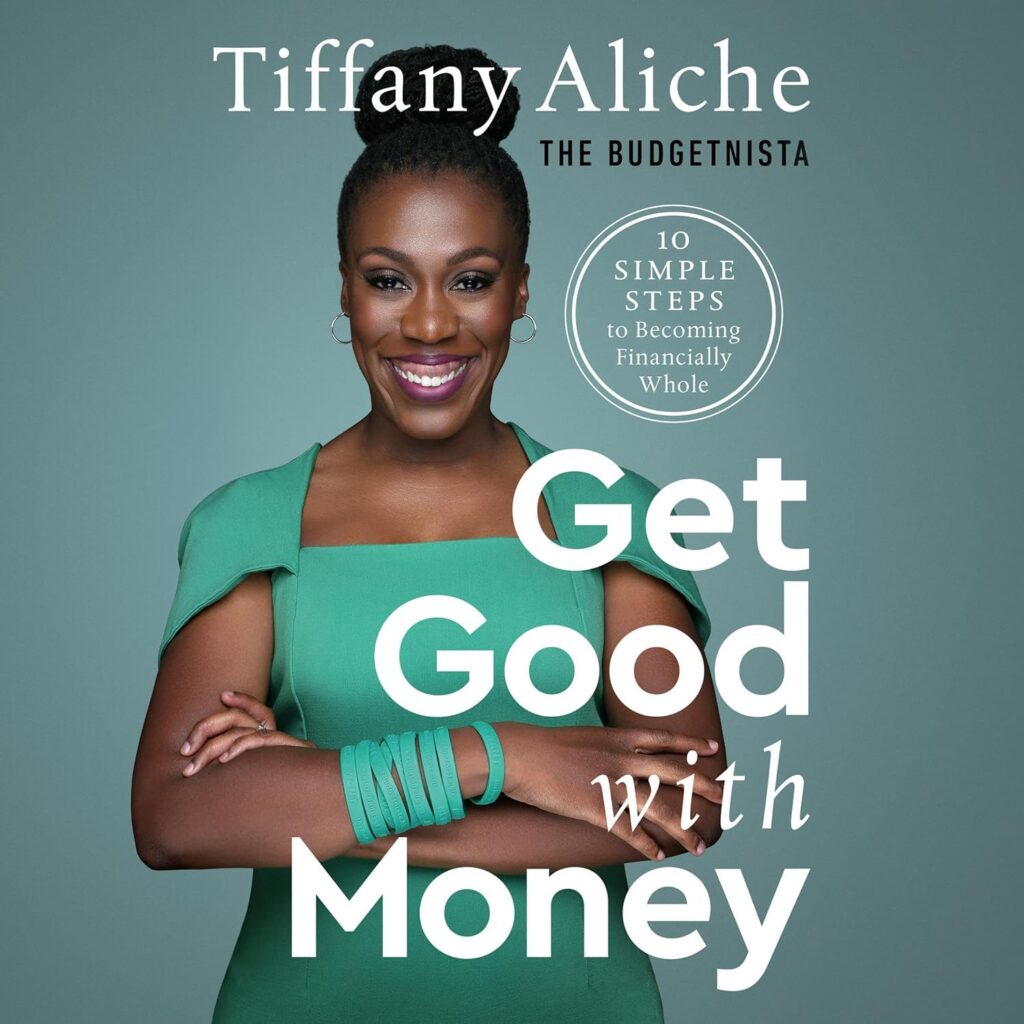 Get Good With Money by Tiffany “The Budgetnista” Aliche