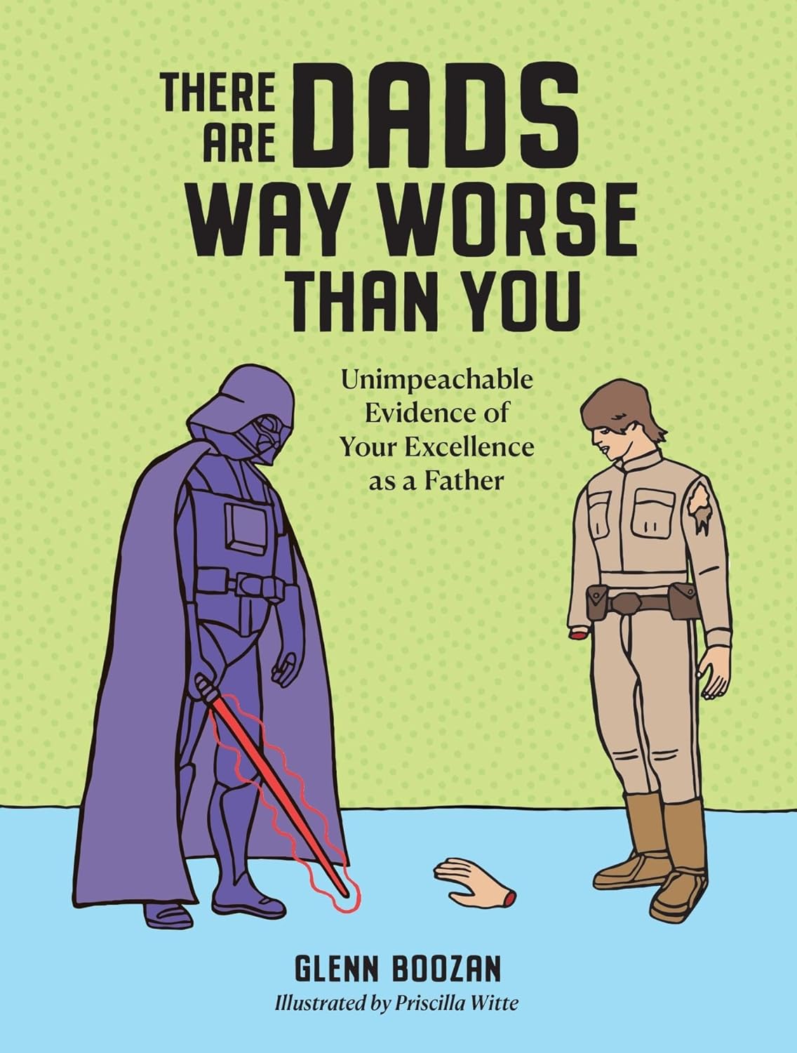 There Are Dads Way Worse Than You by Glenn Boozan