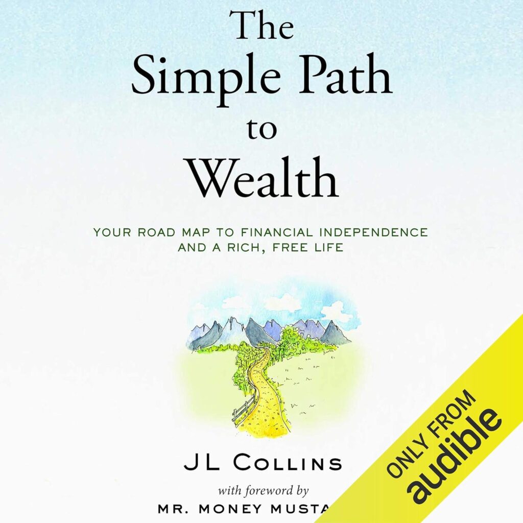 The Simple Path to Wealth by JL Collins