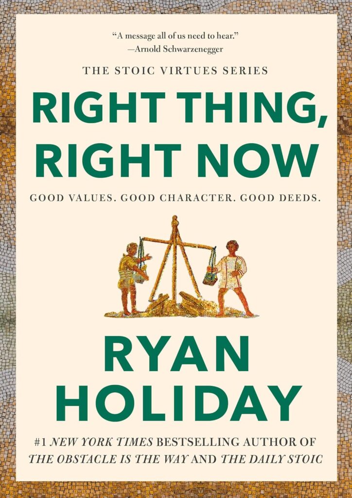 right thing, right now by ryan holiday