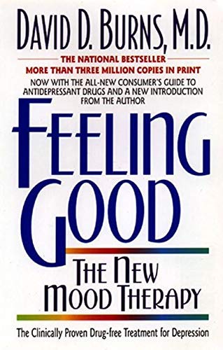 Feeling Good: The New Mood Therapy by David D. Burns