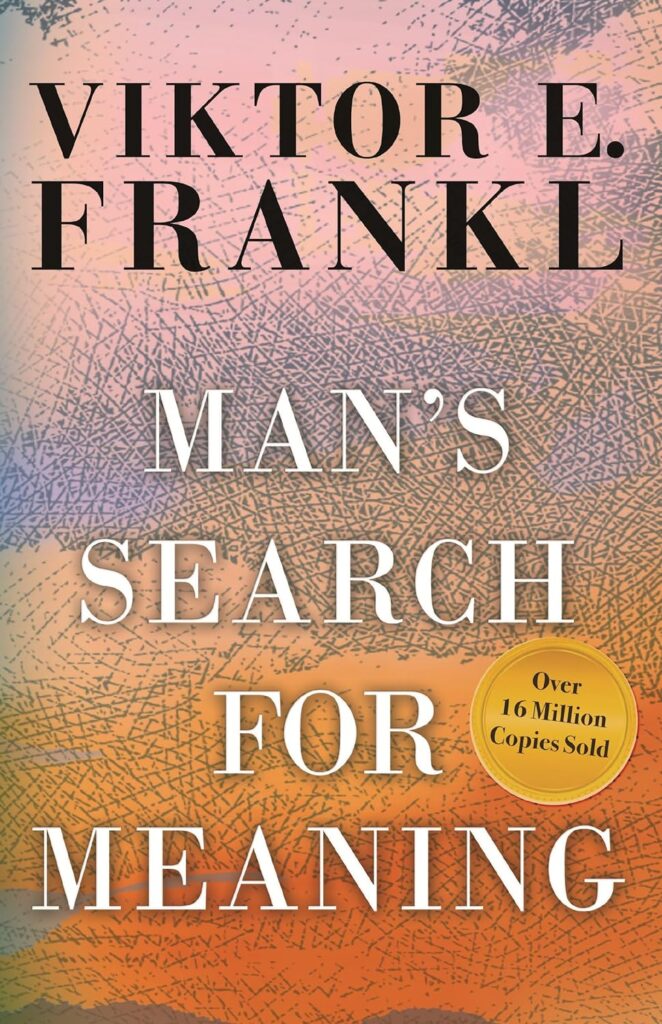 Man’s Search for Meaning by Viktor E. Frankl