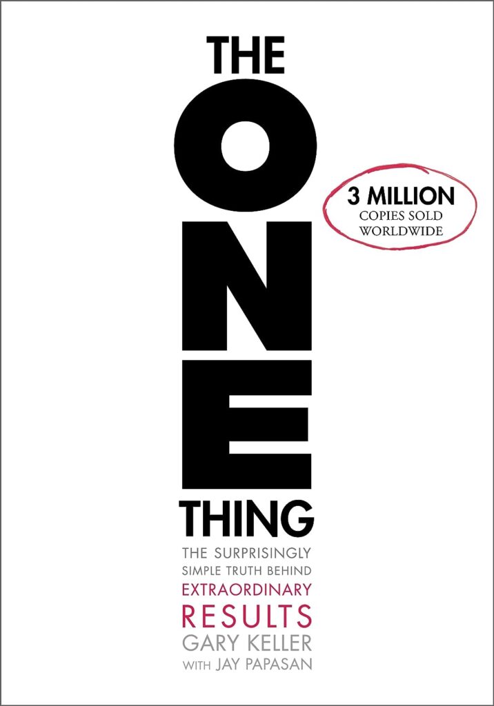 The One Thing by Gary Keller and Jay Papasan