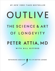 Outlive by Peter Attia MD and Bill Gifford book cover