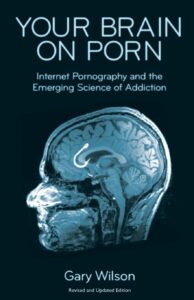 Your Brain on Porn: Internet Pornography and the Emerging Science of Addiction by Gary Wilson summary and insights